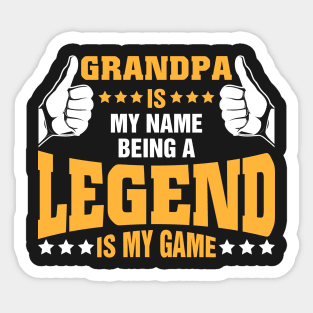 Grandpa is my name BEING Legend is my game Sticker